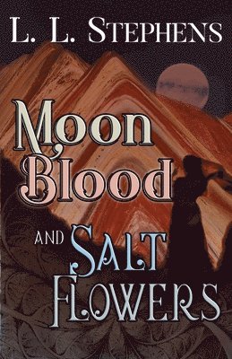 Moon Blood and Salt Flowers 1