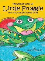 The Adventures of Little Froggie: and The Little Red Floating Thing