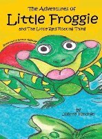 The Adventures of Little Froggie: and The Little Red Floating Thing 1