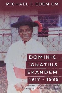 bokomslag Dominic Ignatius Ekandem 1917-1995