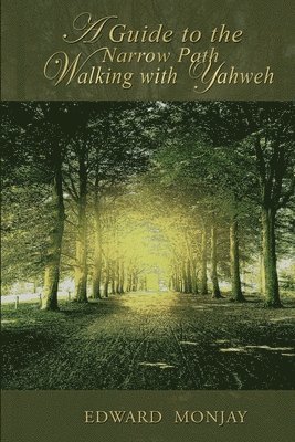 bokomslag A Guide To The Narrow Path Walking With Yahweh