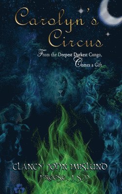 Clancy Imislund, P Freese J S - Carolyn's Circus, Inbunden