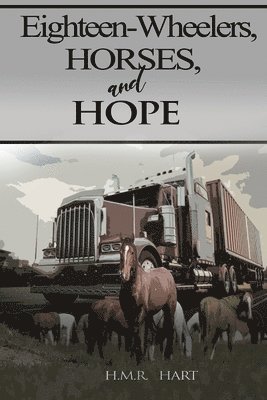 bokomslag Eighteen-Wheelers, Horses, and Hope