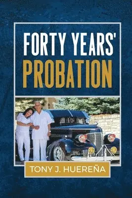 Tony Huereña - Forty Years' Probation, Häftad. Tillgänglighet: Lägg i varukorg