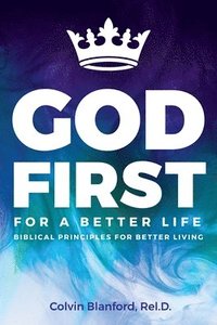 bokomslag God First For A Better Life
