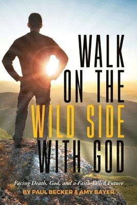 Paul Becker, Amy Bayer - Walk on the Wild Side with God, Häftad