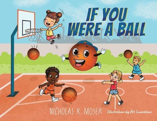 Nicholas R Moser, Nicholas R. Moser - If You Were A Ball, Häftad