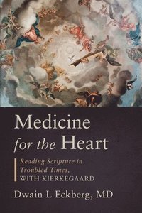 bokomslag Medicine for the Heart: Reading Scripture in Troubled Times, with Kierkegaard