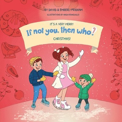 It's a Very Merry If Not You Then Who ChristmasBook 5 in the If Not You Then Who? Series that shows kids 4-10 how ideas become useful inventions (8x8 Print on Demand Soft Cover Edition) 1