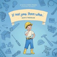 bokomslag Noah's Treehouse Book 2 in the If Not You, Then Who? series that shows kids 4-10 how ideas become useful inventions (8x8 Print on Demand Soft Cover)