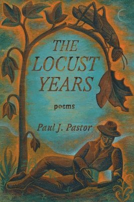 Paul J Pastor - Locust Years, Häftad