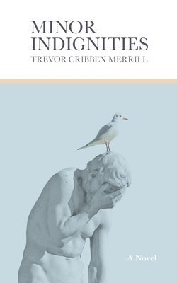 Trevor Cribben Merrill - Minor Indignities, Häftad