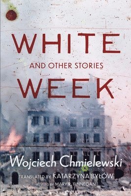 Wojciech Chmielewski, Mary R Finnegan - White Week and Other Stories, Häftad