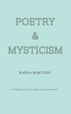 Raïssa Maritain - Poetry and Mysticism, Häftad