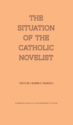 The Situation of the Catholic Novelist 1