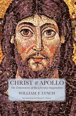 William F Lynch - Christ and Apollo, Inbunden