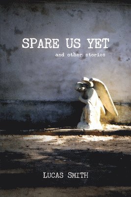 bokomslag Spare Us Yet and Other Stories