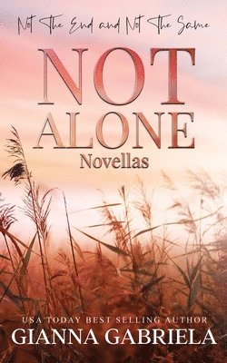 Gianna Gabriela - Not Alone Novellas: Not the End & Not the Same, Häftad