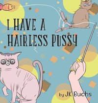 bokomslag I Have a Hairless Pussy