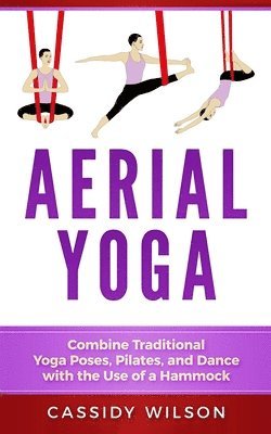 Cassidy Wilson - Aerial Yoga, Häftad. Tillgänglighet: Tillfälligt slut