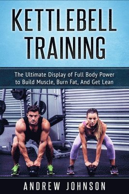 Andrew Johnson - Kettlebell Training, Häftad. Tillgänglighet: Tillfälligt slut