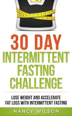 Nancy Wilson - 30 Day Intermittent Fasting Challenge, Häftad