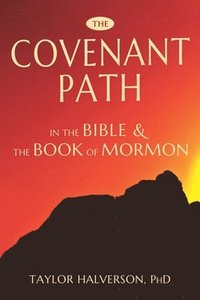 bokomslag Covenant Path in the Bible and the Book of Mormon