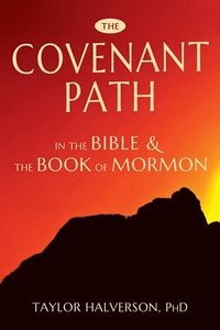 bokomslag The Covenant Path in the Bible and the Book of Mormon