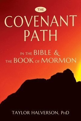 Taylor Halverson - Covenant Path in the Bible and the Book of Mormon, Häftad