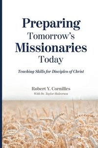 bokomslag Preparing Tomorrow's Missionaries Today: Teaching Skills for Disciples of Christ