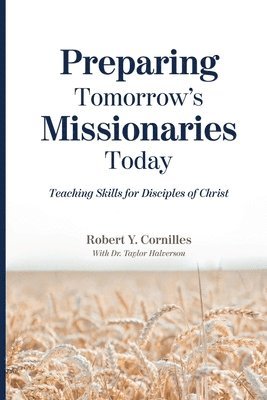 Preparing Tomorrow's Missionaries Today: Teaching Skills for Disciples of Christ 1