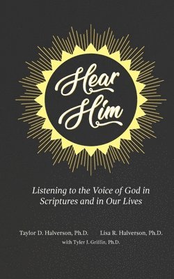 Lisa Halverson, Tyler Griffin - Hear Him: Listening to the Voice of God in Scriptures and in Our Lives, Häftad