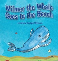 bokomslag Wilmer the Whale Goes to the Beach