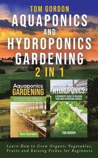 bokomslag Aquaponics and Hydroponics Gardening - 2 in 1