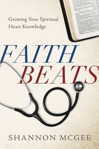 bokomslag Faith Beats: Growing Your Spiritual Heart Knowledge