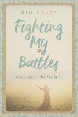 bokomslag Fighting My Battles with God on My Side