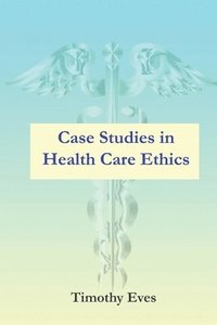 bokomslag Case Studies in Health Care Ethics