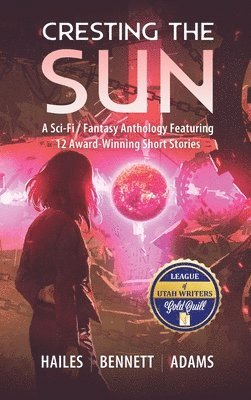 Brian C Hailes, Rick Bennett, Nicholas P Adams - Cresting the Sun, Inbunden