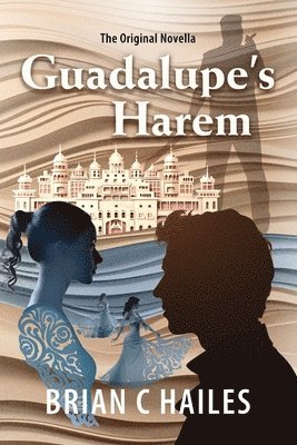 Brian C Hailes, Brian C. Hailes - Guadalupe's Harem, Häftad