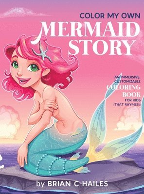 Brian C Hailes - Color My Own Mermaid Story, Inbunden