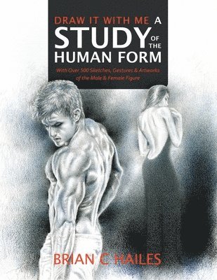 Brian C Hailes - Draw It With Me - A Study of the Human Form, Häftad