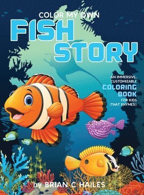 Brian C Hailes - Color My Own Fish Story, Inbunden