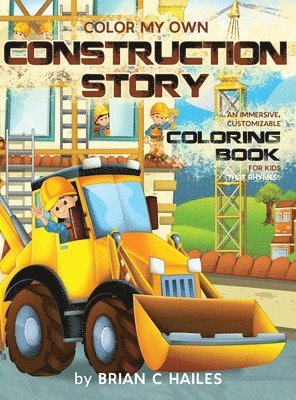 Brian C Hailes - Color My Own Construction Story, Inbunden