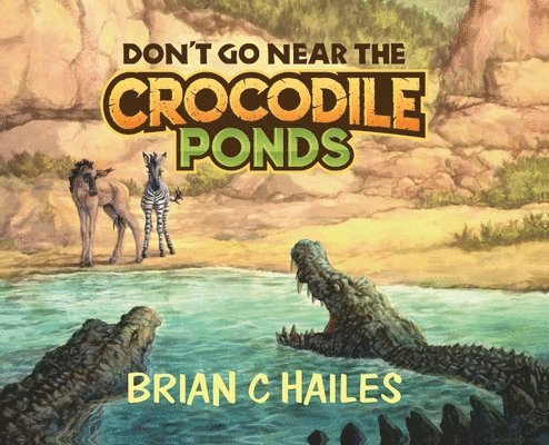 Don't Go Near the Crocodile Ponds 1