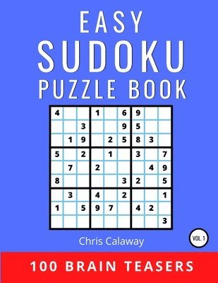 Easy Sudoku Puzzle Book Volume 1: 100 Brain Teasers 1