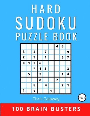 Hard Sudoku Puzzle Book Volume 1: 100 Brain Busters 1