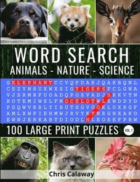 bokomslag Word Search Animals Nature Science Volume 1: 100 Large Print Puzzles