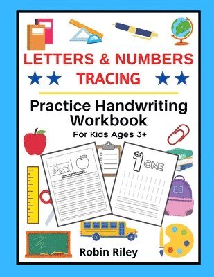 Letters & Numbers Tracing: Practice Handwriting Workbook For Kids Ages 3+ 1
