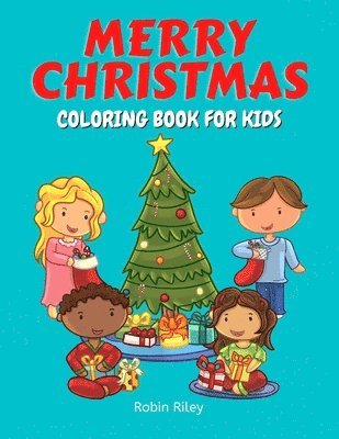 Merry Christmas Coloring Book for Kids: Jolly Fun Coloring Pages with Kids, Christmas Trees, Santa Claus, Snowmen, and More! 1