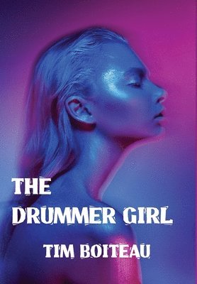Tim Boiteau, Tim, Boiteau - Drummer Girl, Inbunden